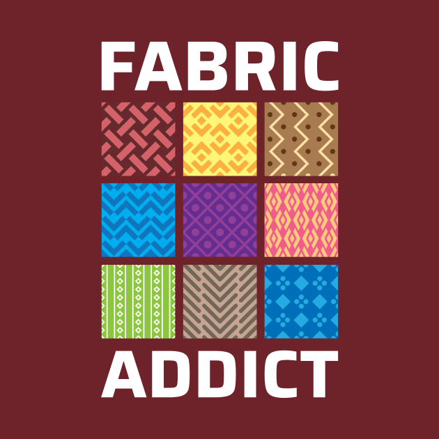 Fabric Addict - Quilting Quotes by zeeshirtsandprints