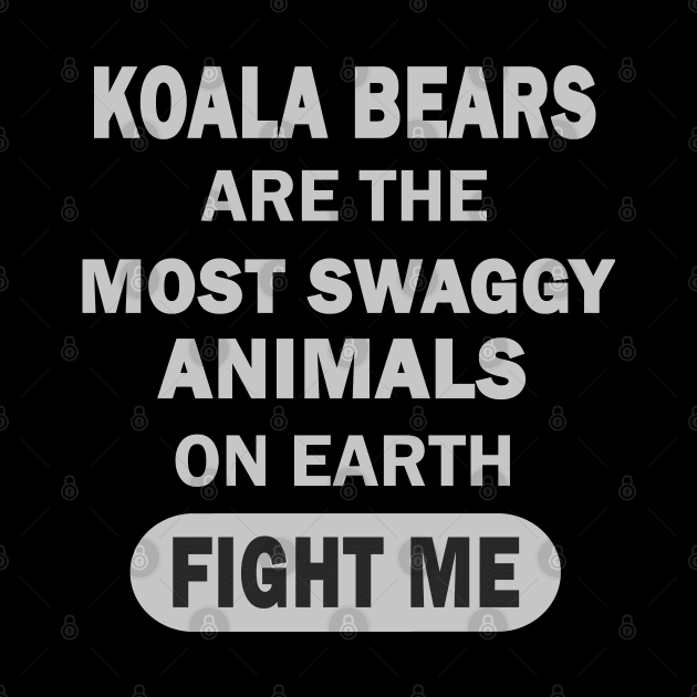 Koala Bears Funny Saying Girls Boys by FindYourFavouriteDesign