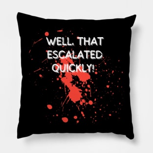 Well, that escalated quickly! Pillow