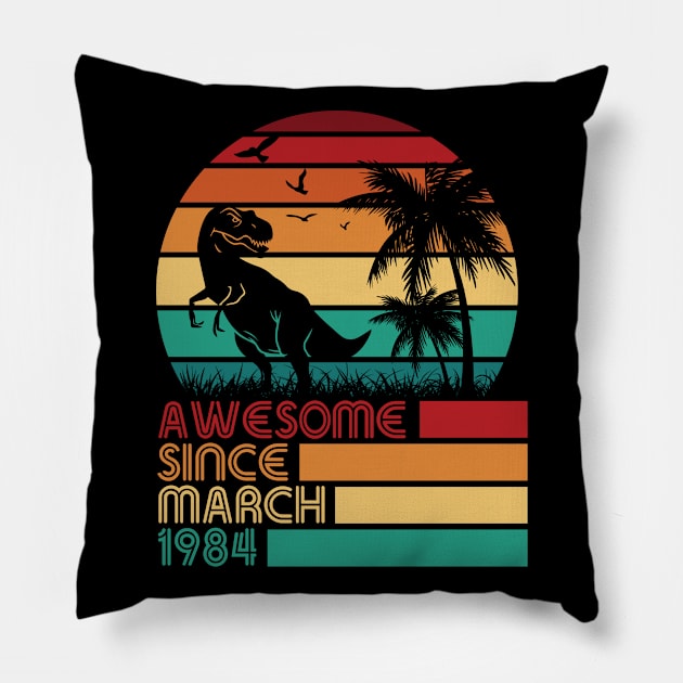 Awesome Since March 1984 Happy My Birthday 38 Years Dinosaur Pillow by Cowan79