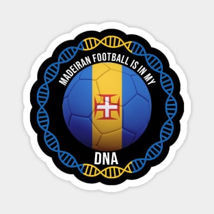 Madeiran Football Is In My DNA - Gift for Madeiran With Roots From Madeira Magnet