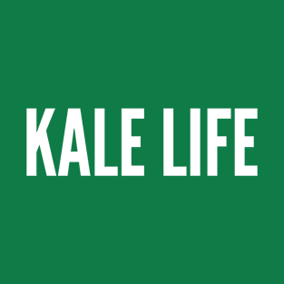 Kale Life - Personal Statement Slogan T-Shirt