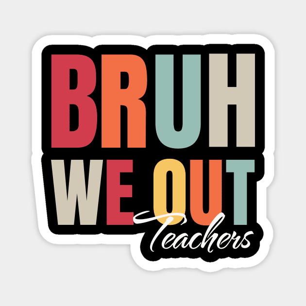 Cute End Of School Year Teacher Summer Bruh We Out Teachers Magnet by IYearDesign