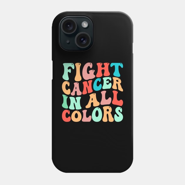 Fight cancer in all colors Phone Case by TheDesignDepot