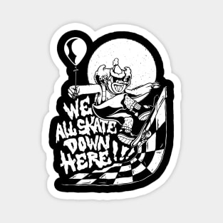 We All Skate Down Here Scary Clown Halloween Skater Magnet