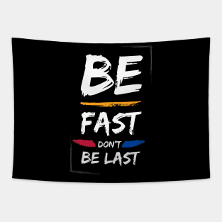 Be fast don't be last Tapestry