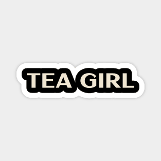 Tea Girl Funny Girl Ironic girl Magnet