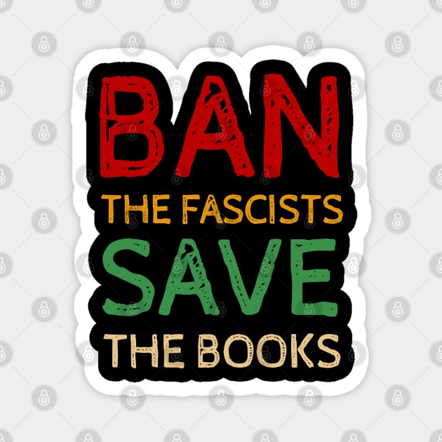 Ban The Fascists Save The Books - Cool Quotes Magnet by Celestial Mystery