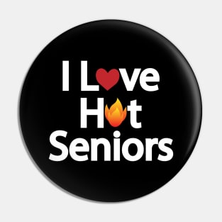 I Love Hot Seniors Pin
