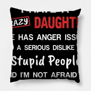 Back Off I Have Crazy Daughter T-shirt For Father_s Day Pillow