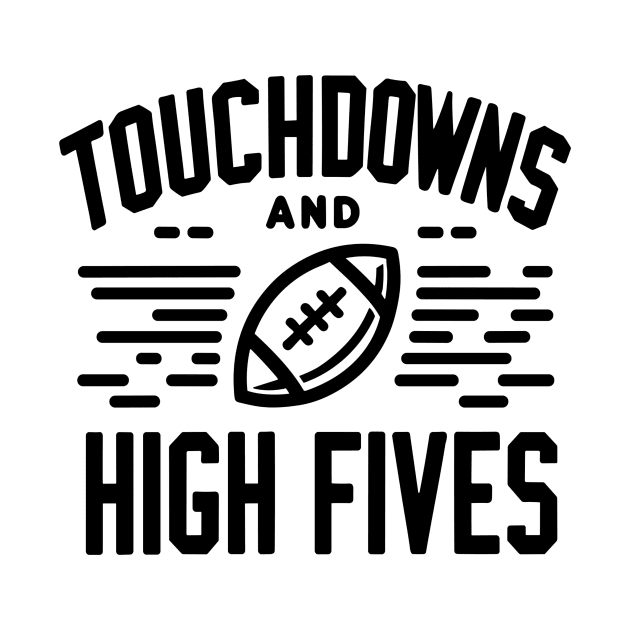 Touchdowns and High Fives by Francois Ringuette