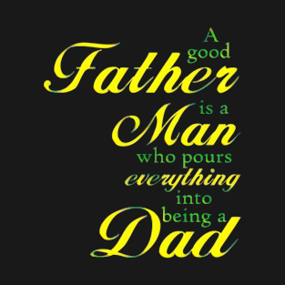 A GOOD FATHER IS A MAN T-Shirt