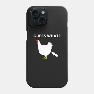 Guess What? Chicken Butt Phone Case