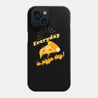 Everyday is Pizza Day Phone Case