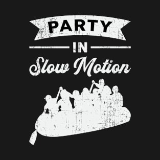 Party In Slow Motion Canoe Boat Boating Funny T-Shirt