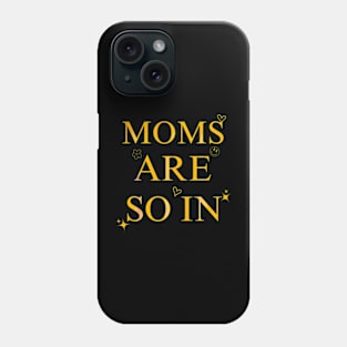 Moms Are So In Trendy Mother's Day Phone Case