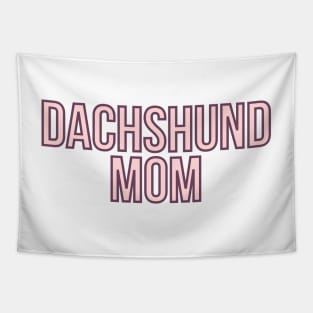 Dachshund Mom - Dog Quotes Tapestry