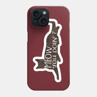 MEOW you doin? Funny cat pun Phone Case