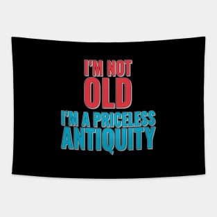 Fun Birthday Age Phrase - I'm Not Old, I'm A Priceless Antiquity Tapestry