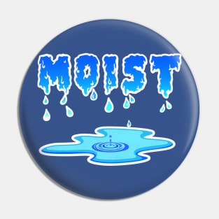 MOIST Pin