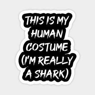 this is human costume (I'm really like a shark) Magnet