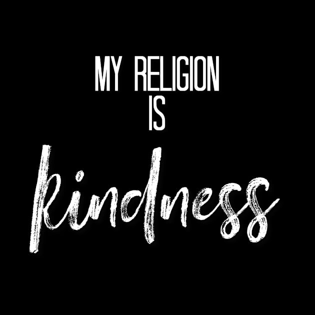 My Religion is Kindness white by Inner Aphrodite