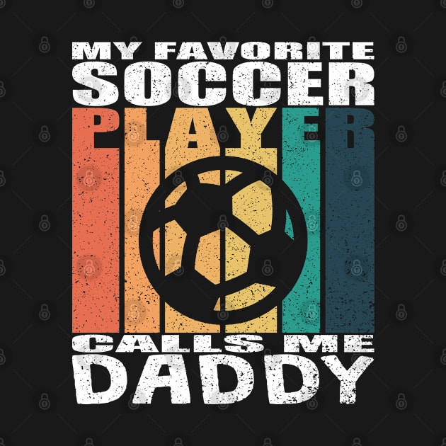 My Favorite Soccer Player Calls Me Daddy Fathers Day by JaussZ