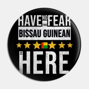 Have No Fear The Bissau Guinean Is Here - Gift for Bissau Guinean From Guinea Bissau Pin