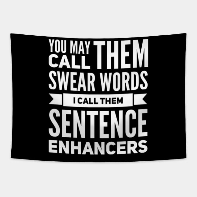 You May Call them Swear Words I Call Them Sentence Enhancers Tapestry by Seaglass Girl Designs