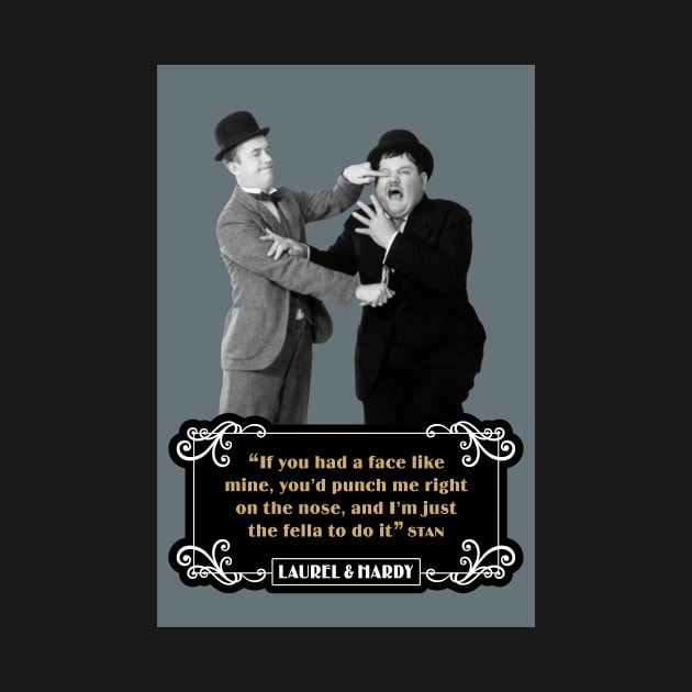 Laurel & Hardy Quotes: “If You Had A Face Like Mine, You’d Punch Me Right On The Nose, And I’m Just The Fella To Do It” by PLAYDIGITAL2020