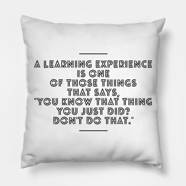 Learning Experience (Two) Pillow by cipollakate