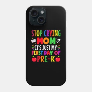 stop crying Mom it's just my first day of pre k first day of school Phone Case