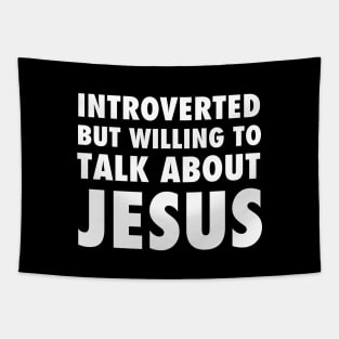 Introverted but willing to talk about Jesus, white text Tapestry