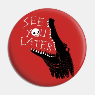 See You Later, Alligator Pin