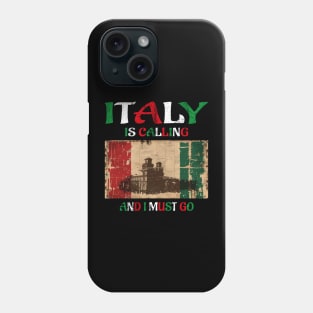 italy is calling and i must go Phone Case