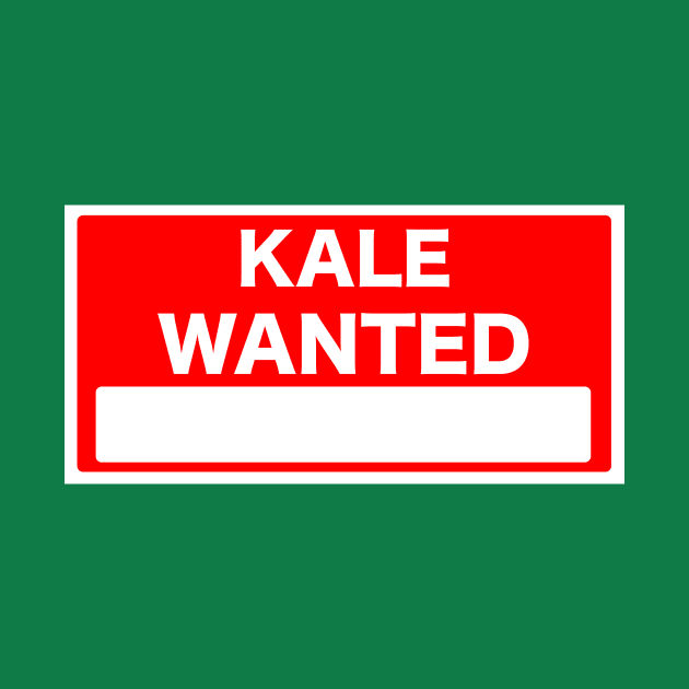 Kale Wanted Sign by ricostudios1