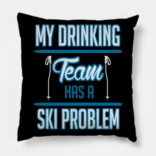 My drinking team has a ski problem (black) Pillow