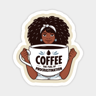 Coffee, The Fuel of Procrastination | Coffee Lover quote | Coffee Queen Magnet