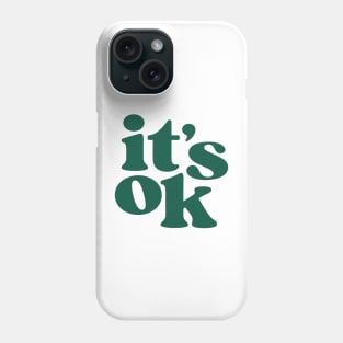 it's ok Phone Case