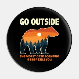 Go Outside The Worst Case Scenario A Bear Kills You Pin