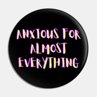 Anxious for almost everything - funny saying Pin