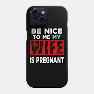 Dad Joke Pregnancy Announcement - Be Nice To Me Phone Case