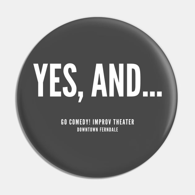 Yes, and... white logo Pin by gocomedyimprov