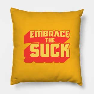 Embrace The Suck Pillow