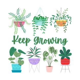 Keep Growing Plants T-Shirt