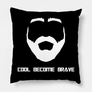 Cool Become Brave Pillow