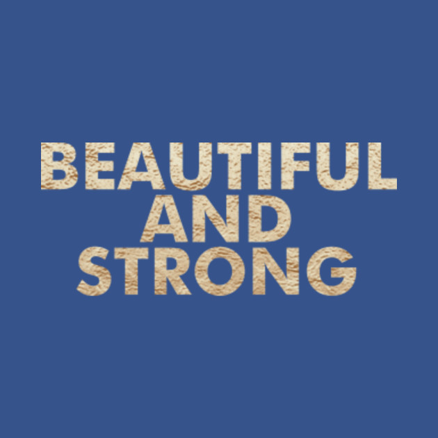 Discover Beautiful and Strong - Beautiful - T-Shirt