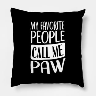 My Favorite People Call Me Paw Pillow