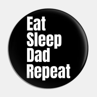 Eat Sleep Dad Repeat Pin