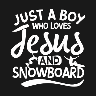 Just A Boy Who Loves Jesus And  Snowboard T-Shirt